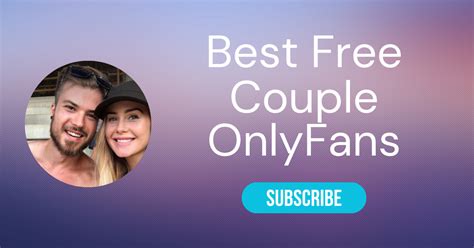 The Best Free Onlyfans Couples of 2024